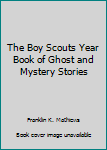 Hardcover The Boy Scouts Year Book of Ghost and Mystery Stories Book