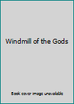 Windmill of the Gods