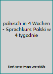 Taschenbuch polnisch in 4 Wochen - Sprachkurs Polski w 4 tygodnie Book
