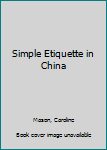 Paperback Simple Etiquette in China Book