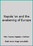 Unknown Binding Napole´on and the awakening of Europe Book