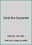 Hardcover Carla the Carpenter Book