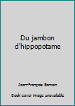 Mass Market Paperback Du jambon d'hippopotame [French] Book