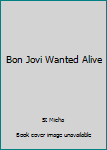 Paperback Bon Jovi Wanted Alive Book
