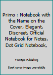 Primo : Notebook with the Name on the Cover, Elegant, Discreet, Official Notebook for Notes, Dot Grid Notebook,