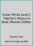 Paperback Super Minds Level 2 Teacher's Resource Book Albanian Edition Book