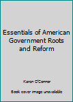 Paperback Essentials of American Government Roots and Reform Book