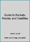 Hardcover Guide to Rockets, Missles and Satellites Book