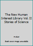 Hardcover The New Human Interest Library Vol. II Stories of Science Book