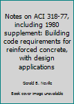 Paperback Notes on ACI 318-77, including 1980 supplement: Building code requirements for reinforced concrete, with design applications Book