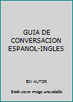 Paperback GUIA DE CONVERSACION ESPANOL-INGLES Book