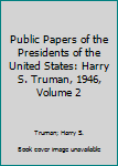Library Binding Public Papers of the Presidents of the United States: Harry S. Truman, 1946, Volume 2 Book