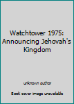 Unknown Binding Watchtower 1975: Announcing Jehovah's Kingdom Book