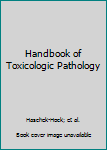 Hardcover Handbook of Toxicologic Pathology Book