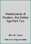 Masterpieces of Mystery: the Golden Age-Part Two