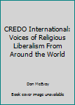 Paperback CREDO International: Voices of Religious Liberalism From Around the World Book