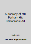 Hardcover Autocracy of MR Parham His Remarkable Ad Book