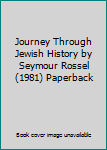 Journey Through Jewish History by Seymour Rossel (1981) Paperback