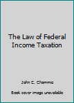 Hardcover The Law of Federal Income Taxation Book