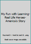 Hardcover My Fun with Learning-Real Life Heroes-America's Story Book