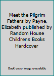 Meet the Pilgrim Fathers by Payne, Elizabeth published by Random House Childrens Books Hardcover