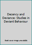 Paperback Decency and Deviance: Studies in Deviant Behaviour Book