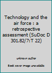 Technology and the air force : a retrospective assessment