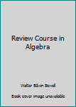 Unknown Binding Review Course in Algebra Book