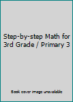 Paperback Step-by-step Math for 3rd Grade / Primary 3 Book