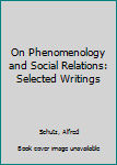 Hardcover On Phenomenology and Social Relations: Selected Writings Book