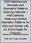 Paperback 2020 Kaleidoscope Mandala and Geometric Patterns Coloring Calendar : Wall Calendar Featuring Perfect Geometric Patterns for Kids and Adults with an Extra Pages for Coloring Book