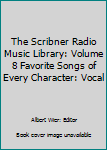 Hardcover The Scribner Radio Music Library: Volume 8 Favorite Songs of Every Character: Vocal Book