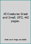 Hardcover All Creatures Great and Small, 1972, 442 pages. Book