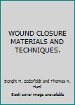 Paperback WOUND CLOSURE MATERIALS AND TECHNIQUES. Book