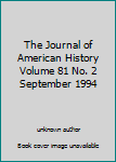Unknown Binding The Journal of American History Volume 81 No. 2 September 1994 Book