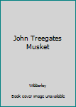 Hardcover John Treegates Musket Book