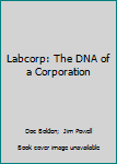 Hardcover Labcorp: The DNA of a Corporation Book