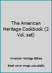 Hardcover The American Heritage Cookbook (2 Vol. set) Book