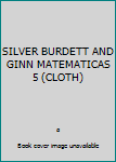 SILVER BURDETT AND GINN MATEMATICAS 5