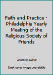 Faith and Practice - Philadelphia Yearly Meeting of the Religious Society of Friends