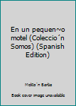 Paperback En un pequen~o motel (Coleccio´n Somos) (Spanish Edition) [Spanish] Book