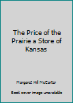 Hardcover The Price of the Prairie a Store of Kansas Book