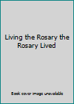 Paperback Living the Rosary the Rosary Lived Book