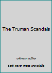 Unknown Binding The Truman Scandals Book