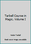The Tarbell Course in Magic Vol. 1