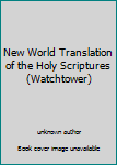 Unknown Binding New World Translation of the Holy Scriptures (Watchtower) Book