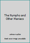 Unknown Binding The Nympho and Other Maniacs Book