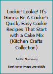 Paperback Lookie! Lookie! It's Gonna Be A Cookie!: Quick, Easy Cookie Recipes That Start with a Cake Mix (Kitchen Crafts Collection) Book