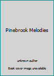 Unknown Binding Pinebrook Melodies Book