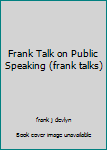Paperback Frank Talk on Public Speaking (frank talks) Book